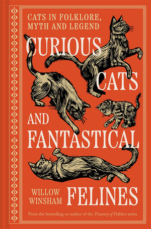 Curious Cats And Fantastical Felines: The Cat In Folklore, Myth, And Legend