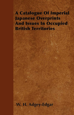 A Catalogue Of Imperial Japanese Overprints And Issues In Occupied British Territories,Used