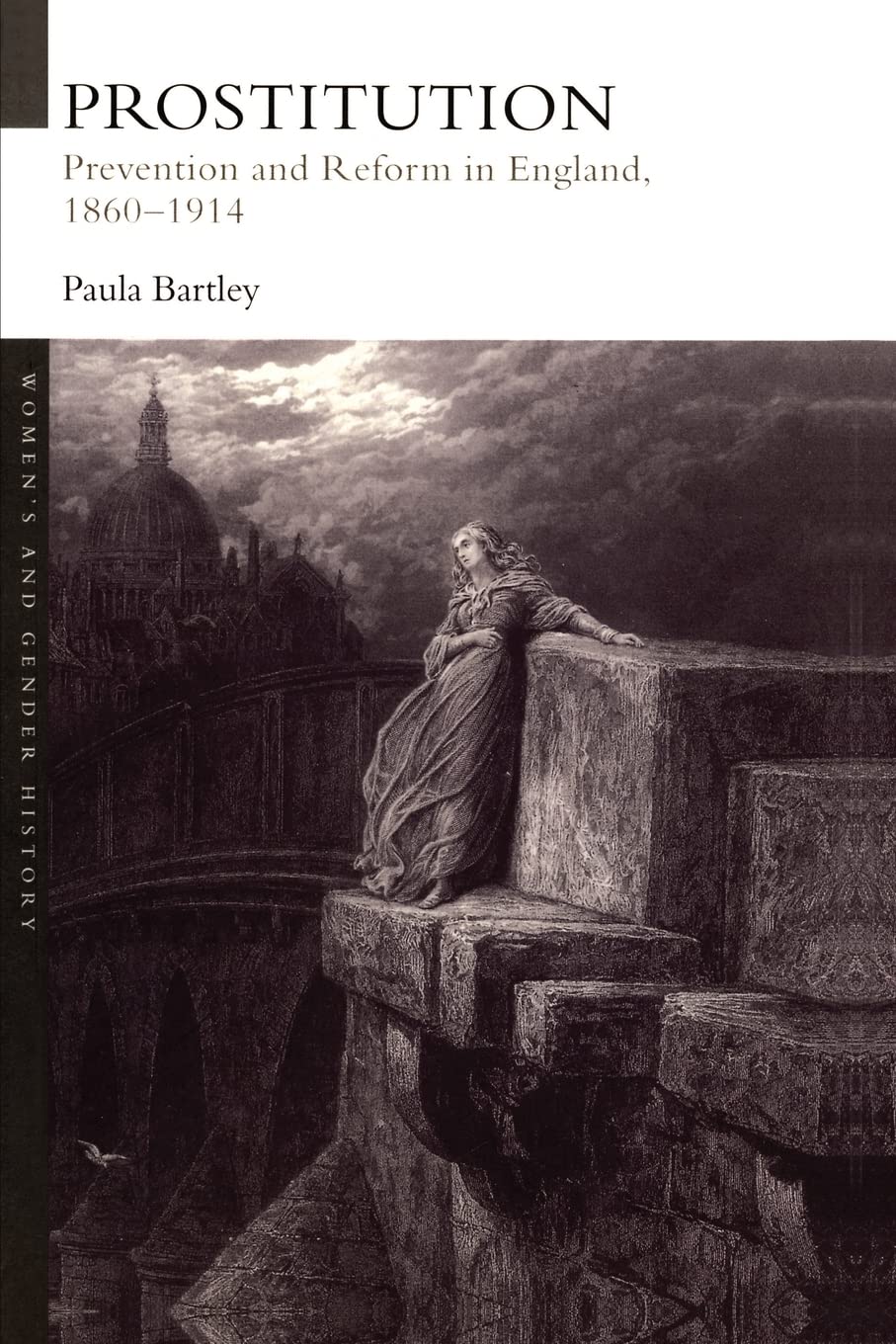 Prostitution: Prevention And Reform In England, 18601914 (Women'S And Gender History)