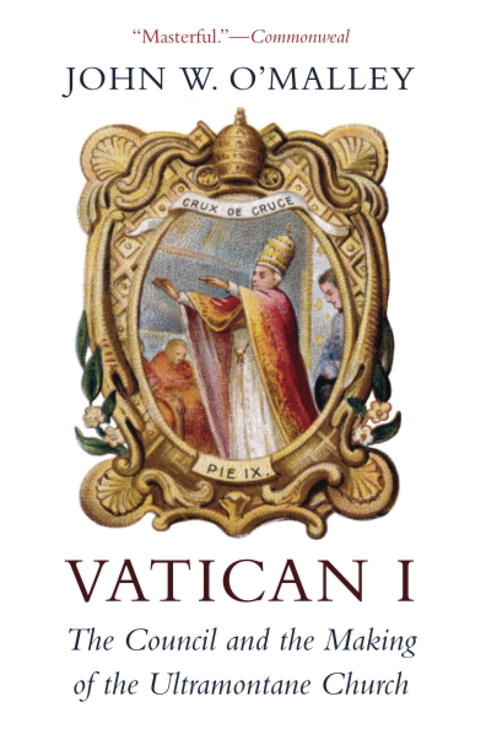 Vatican I: The Council And The Making Of The Ultramontane Church,Used