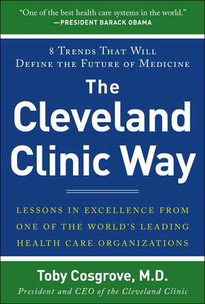 The Cleveland Clinic Way: Lessons in Excellence from One of the World's Leading Health Care Organizations,Used