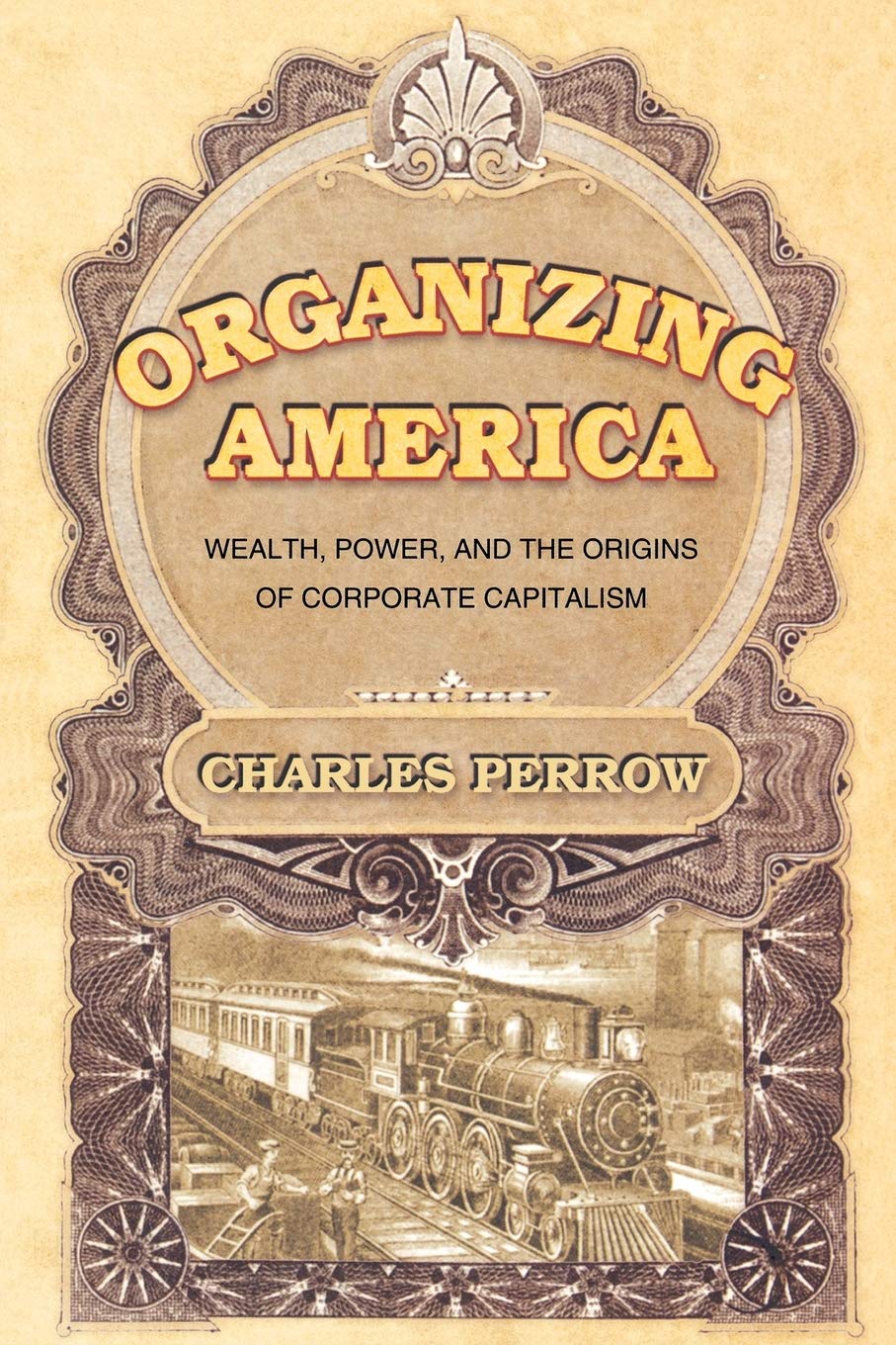 Organizing America: Wealth, Power, And The Origins Of Corporate Capitalism,Used