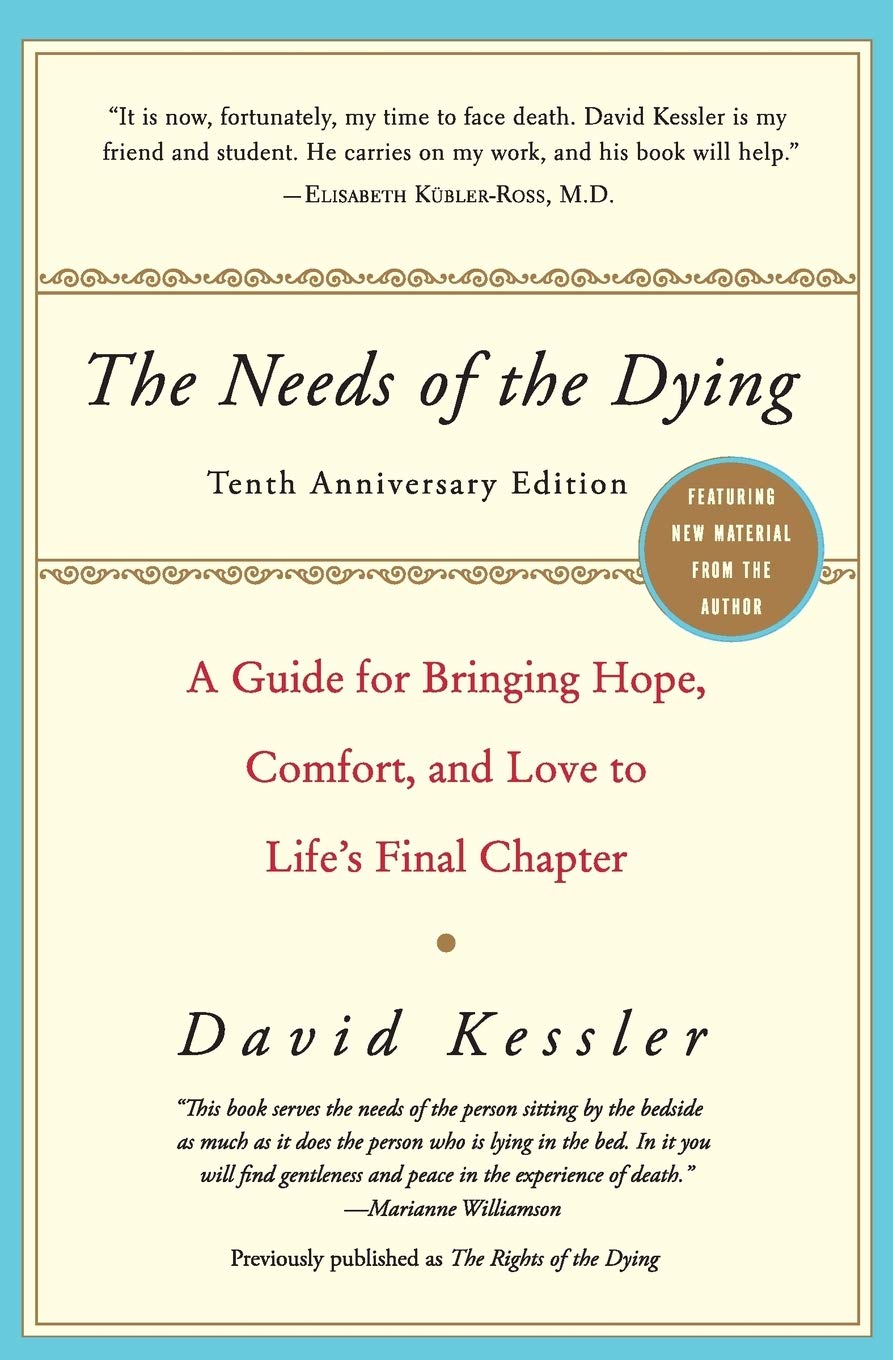 The Needs of the Dying: A Guide for Bringing Hope, Comfort, and Love to Life's Final Chapter,Used