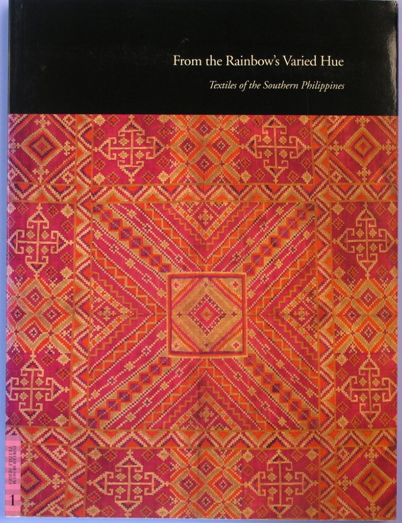 From The Rainbow'S Varied Hue: Textiles Of The Southern Philippines (Textile Series, 1)