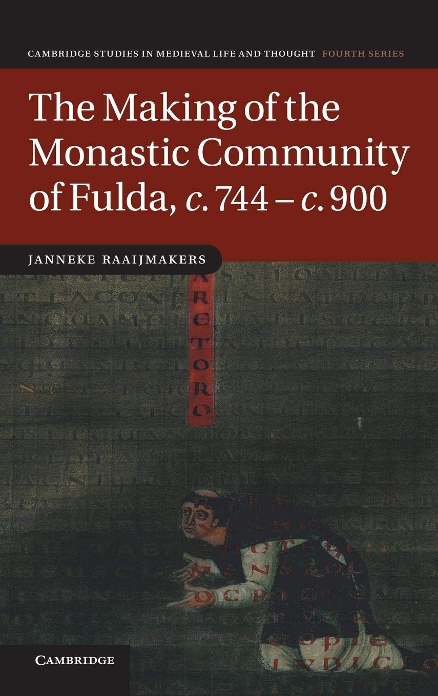 The Making of the Monastic Community of Fulda, c.744c.900 (Cambridge Studies in Medieval Life and Thought: Fourth Series, Serie,Used