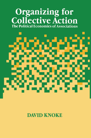 Organizing for Collective Action: The Political Economies of Associations (Social Institutions and Social Change Series),Used