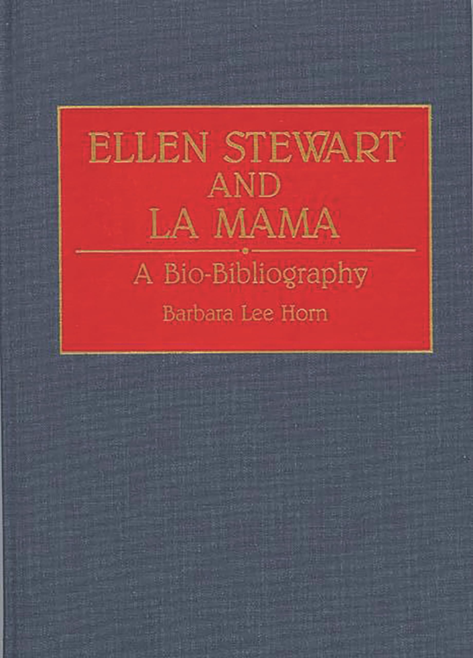 Ellen Stewart and La Mama: A BioBibliography (BioBibliographies in the Performing Arts),Used