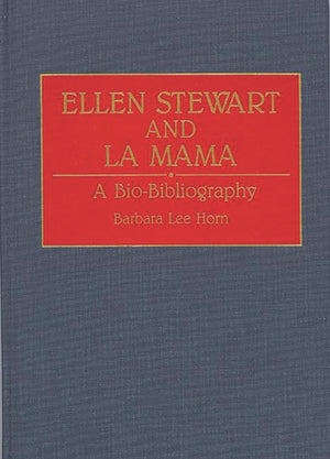 Ellen Stewart and La Mama: A BioBibliography (BioBibliographies in the Performing Arts),Used