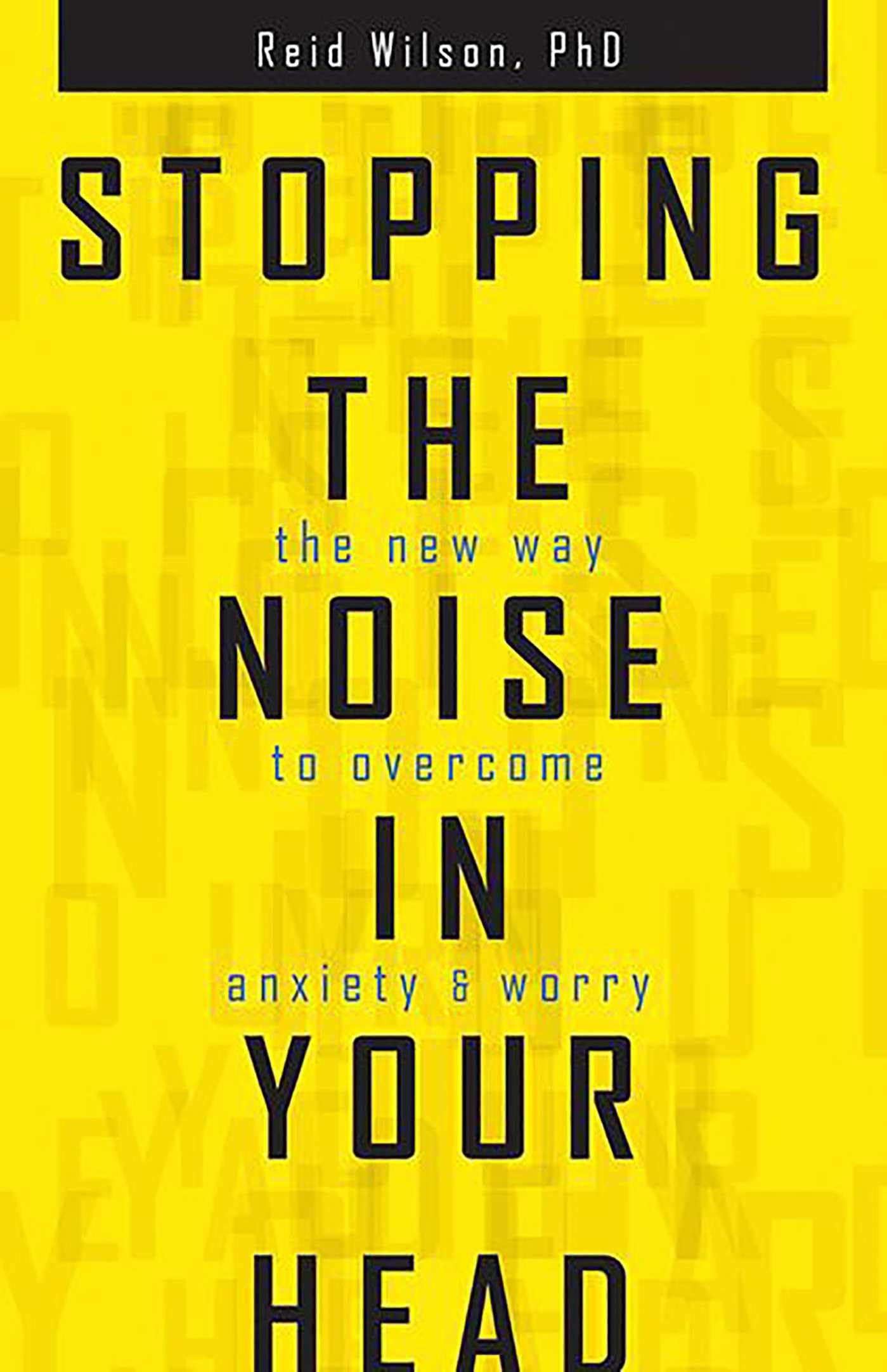 Stopping the Noise in Your Head : the New Way to Overcome Anxiety and Worry,Used