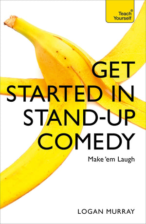 Get Started In Standup Comedy (Teach Yourself)