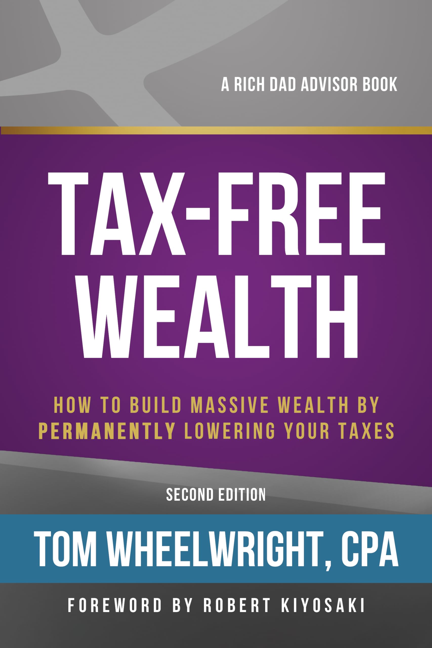 Taxfree Wealth: How To Build Massive Wealth By Permanently Lowering Your Taxes (Rich Dad Advisors)