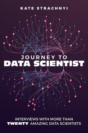 Journey to Data Scientist: Interviews with More Than Twenty Amazing Data Scientists,Used