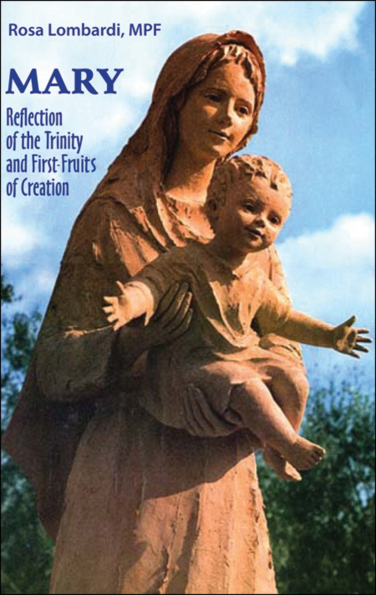 Mary: Reflection of the Trinity and FirstFruits of Creation,Used