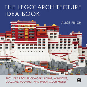 The Lego Architecture Idea Book: 1001 Ideas For Brickwork, Siding, Windows, Columns, Roofing, And Much, Much More