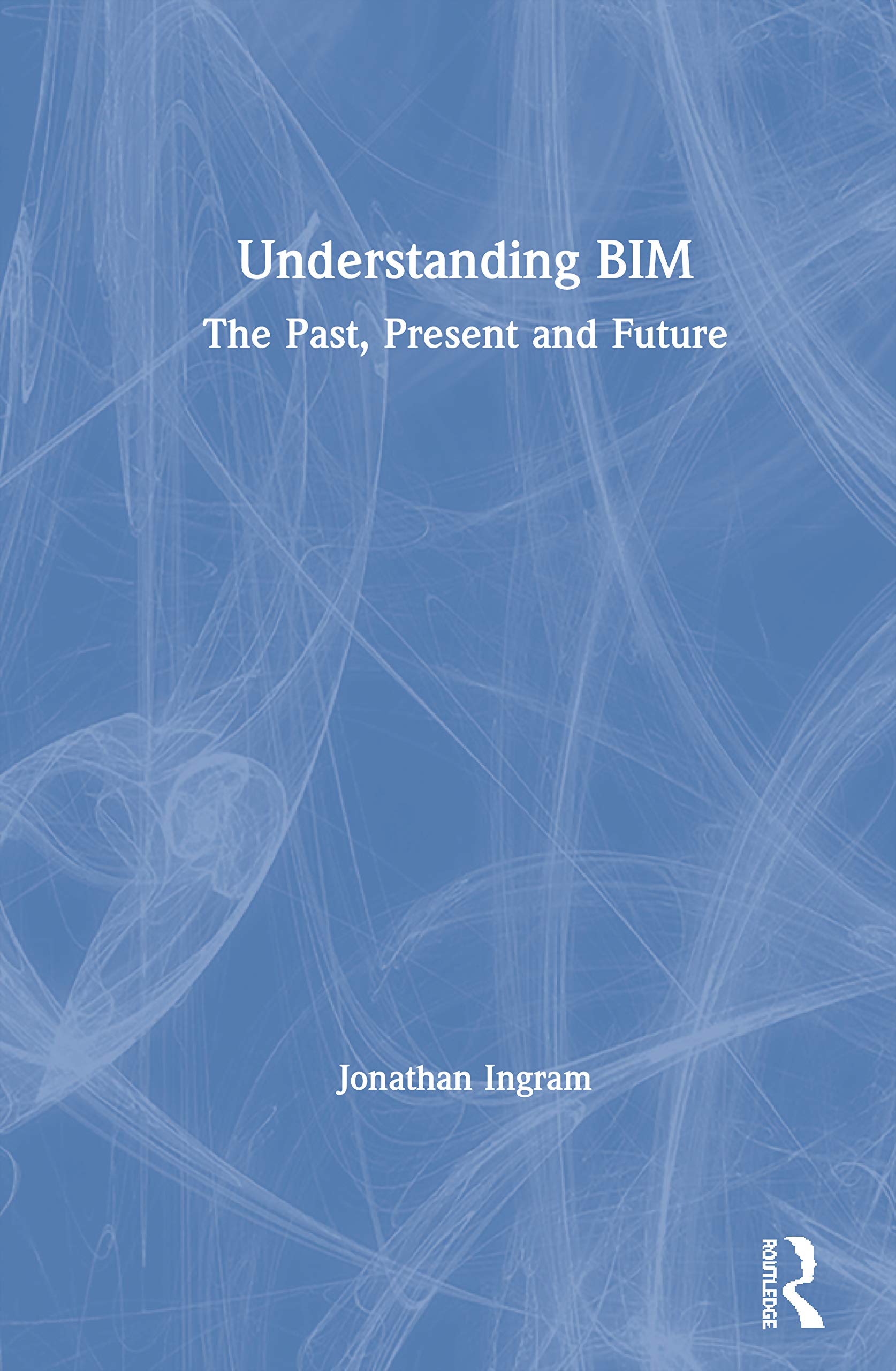 Understanding BIM: The Past, Present and Future,Used