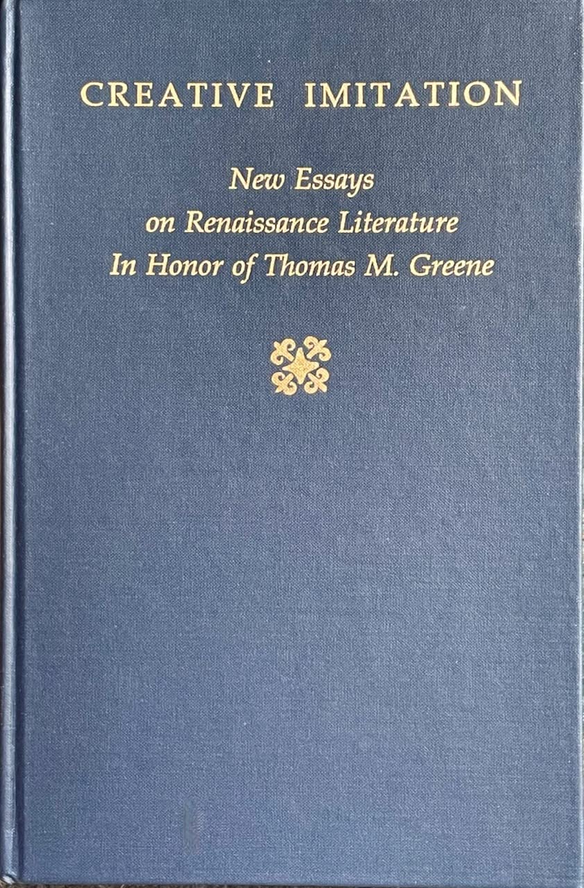 Creative Imitation: New Essays on Renaissance Literature in Honor of Thomas M. Greene (MEDIEVAL AND RENAISSANCE TEXTS AND STUDIE,Used