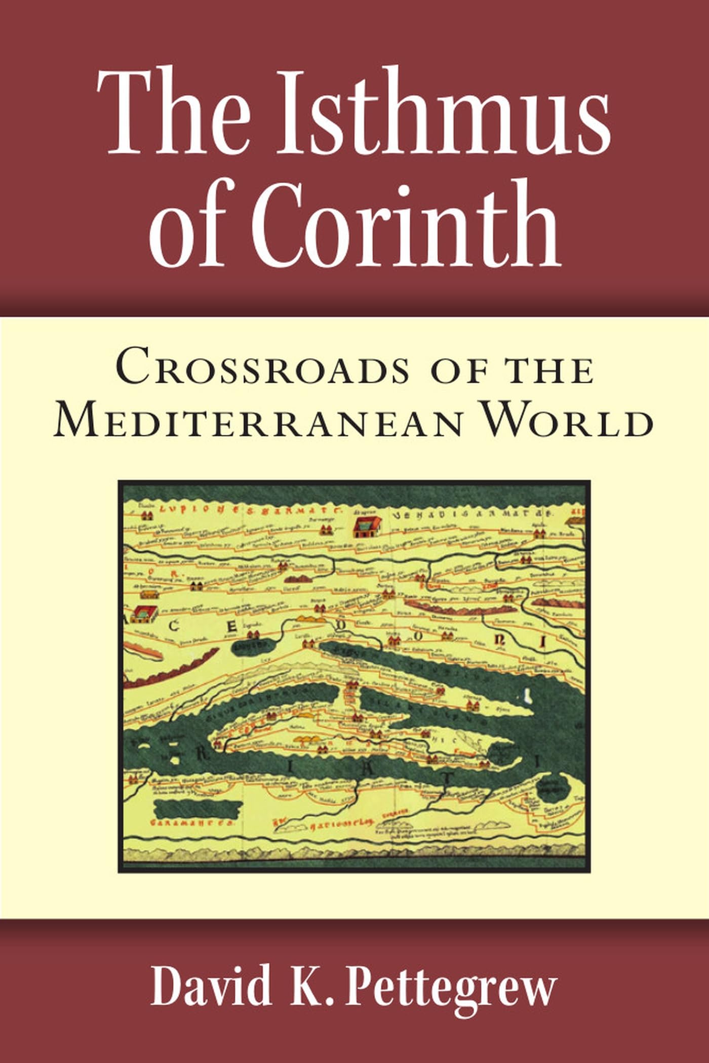 The Isthmus of Corinth: Crossroads of the Mediterranean World,Used