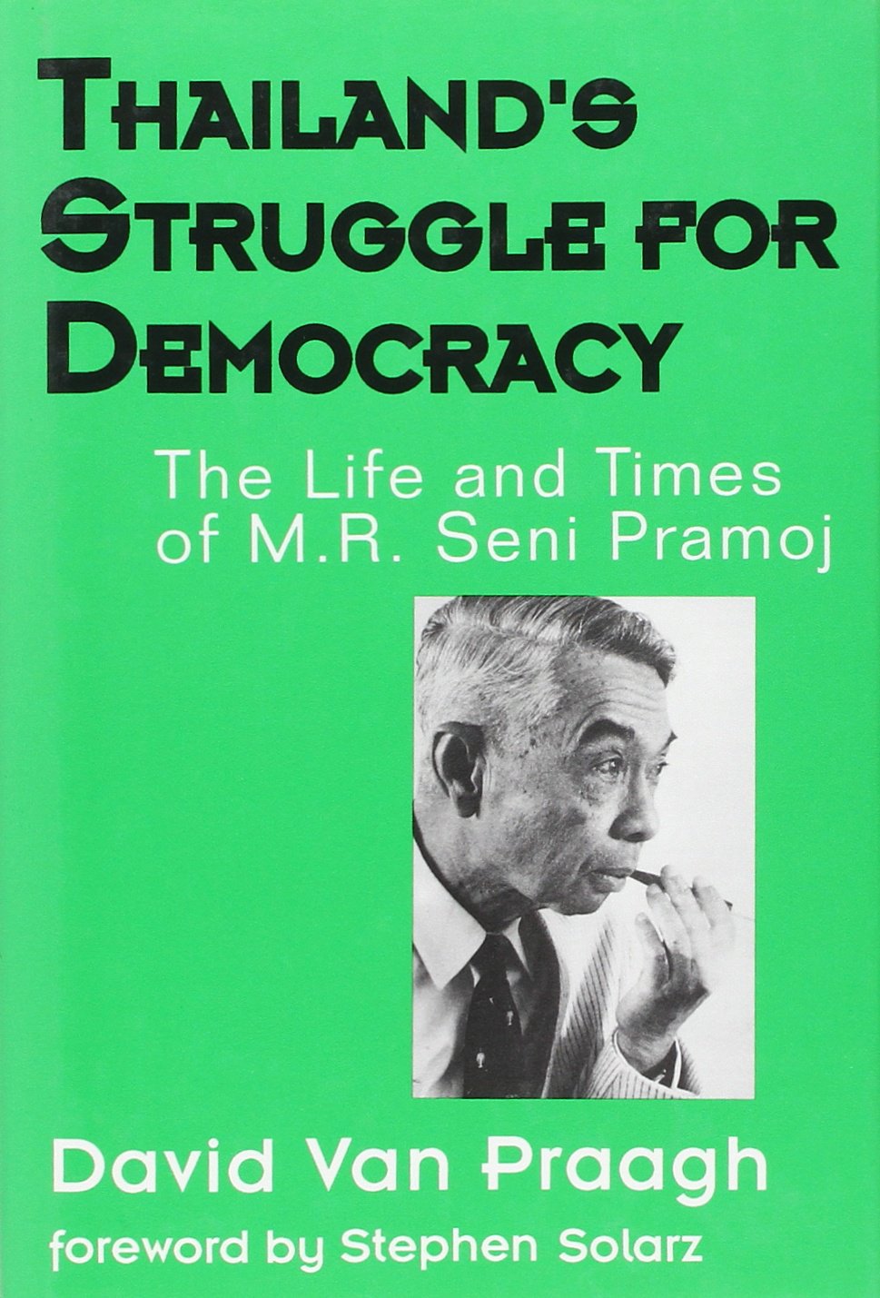 Thailand's Struggle for Democracy: The Life and Times of M. R. Seni Pramoj,Used