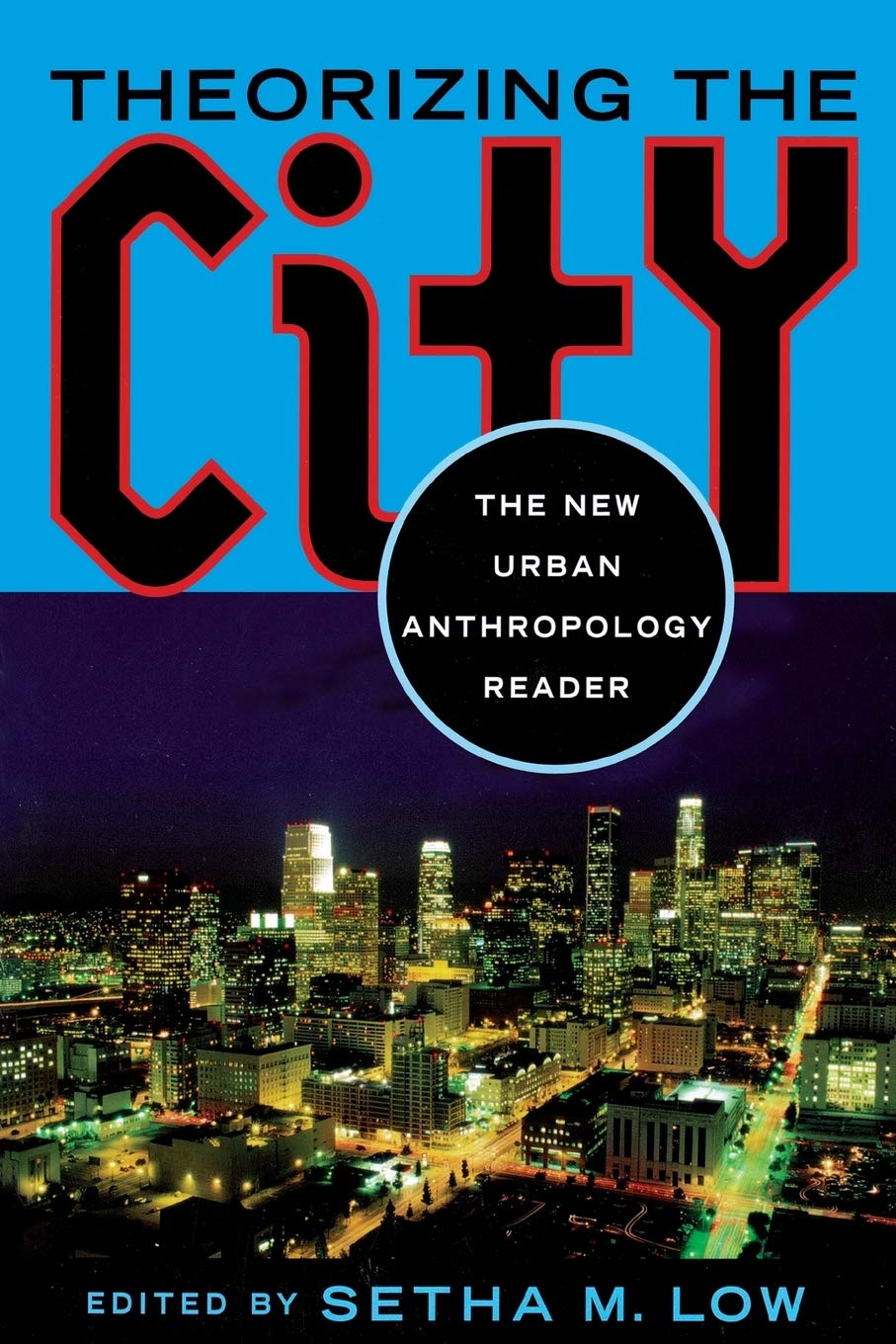 Theorizing the City: The New Urban Anthropology Reader,Used