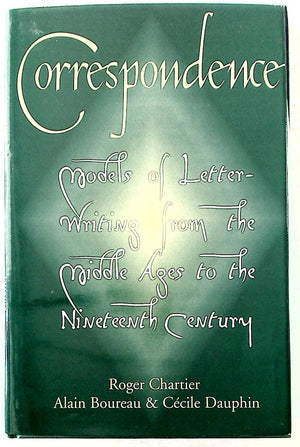 Correspondence: Models Of Letterwriting From The Middle Ages To The Nineteenth Century,New