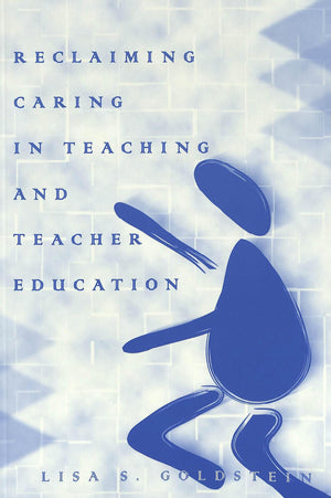 Reclaiming Caring in Teaching and Teacher Education (Rethinking Childhood),Used
