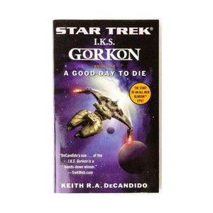 Star Trek: The Next Generation: I.K.S. Gorkon: A Good Day to Die: A Good Day to Die, Book One (Star Trek: Klingon Empire, 1),New