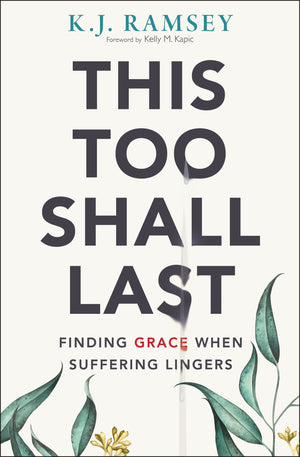 This Too Shall Last: Finding Grace When Suffering Lingers,New