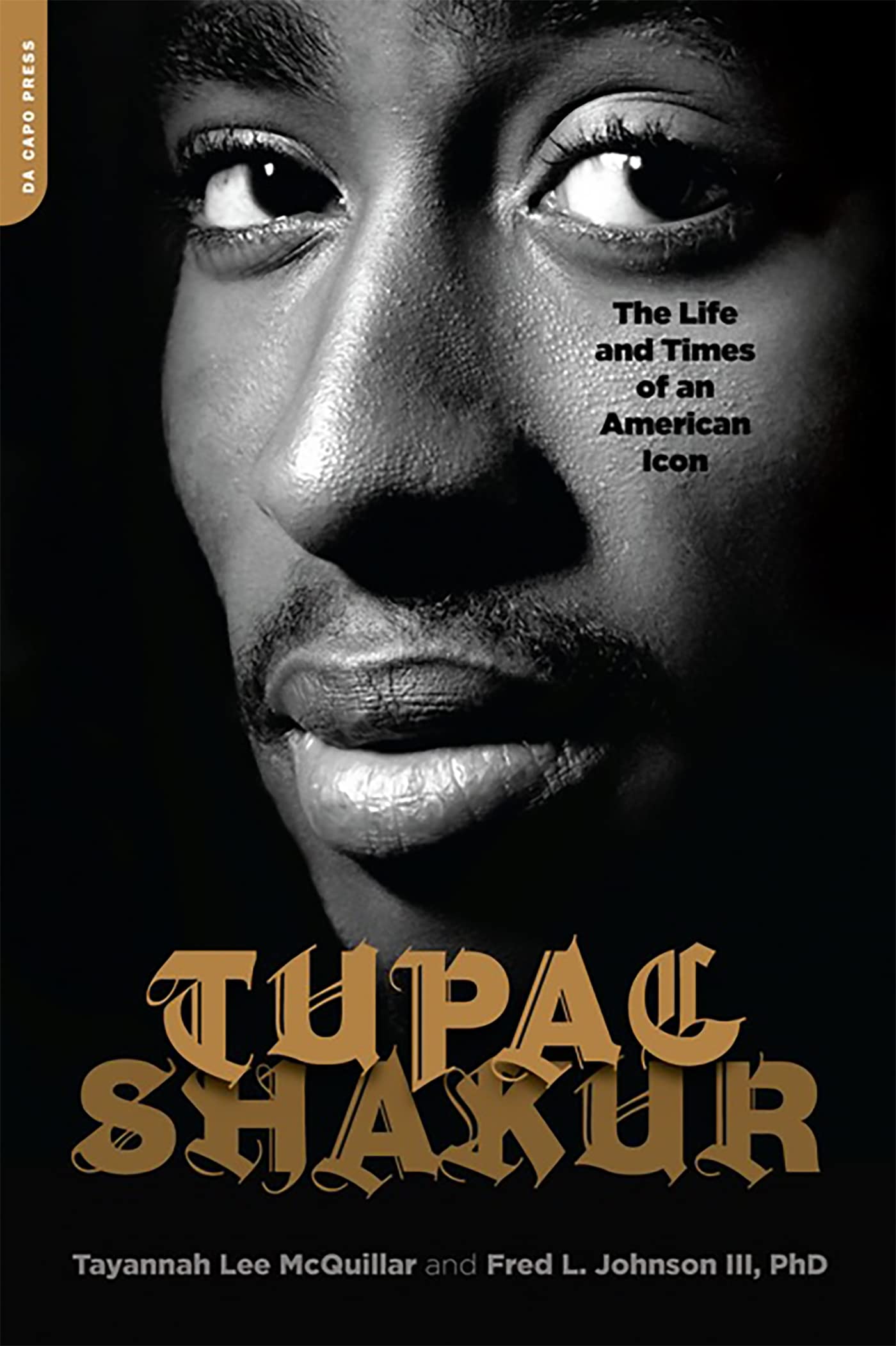 Tupac Shakur: The Life and Times of an American Icon,New