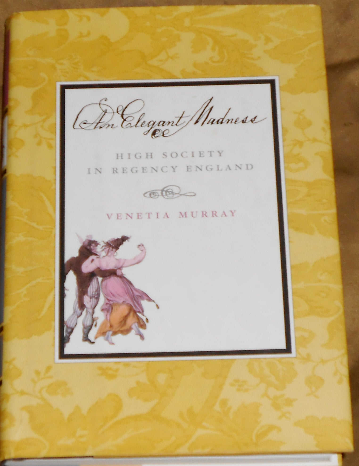 An Elegant Madness: High Society In Regency England,Used