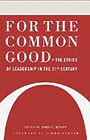 For The Common Good: The Ethics Of Leadership In The 21St Century,Used