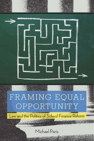 Framing Equal Opportunity: Law And The Politics Of School Finance Reform,Used