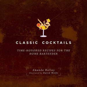 Classic Cocktails: TimeHonored Recipes for the Home Bartender,Used