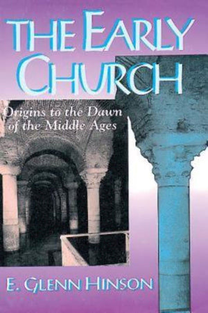 The Early Church: Origins To The Dawn Of The Middle Ages