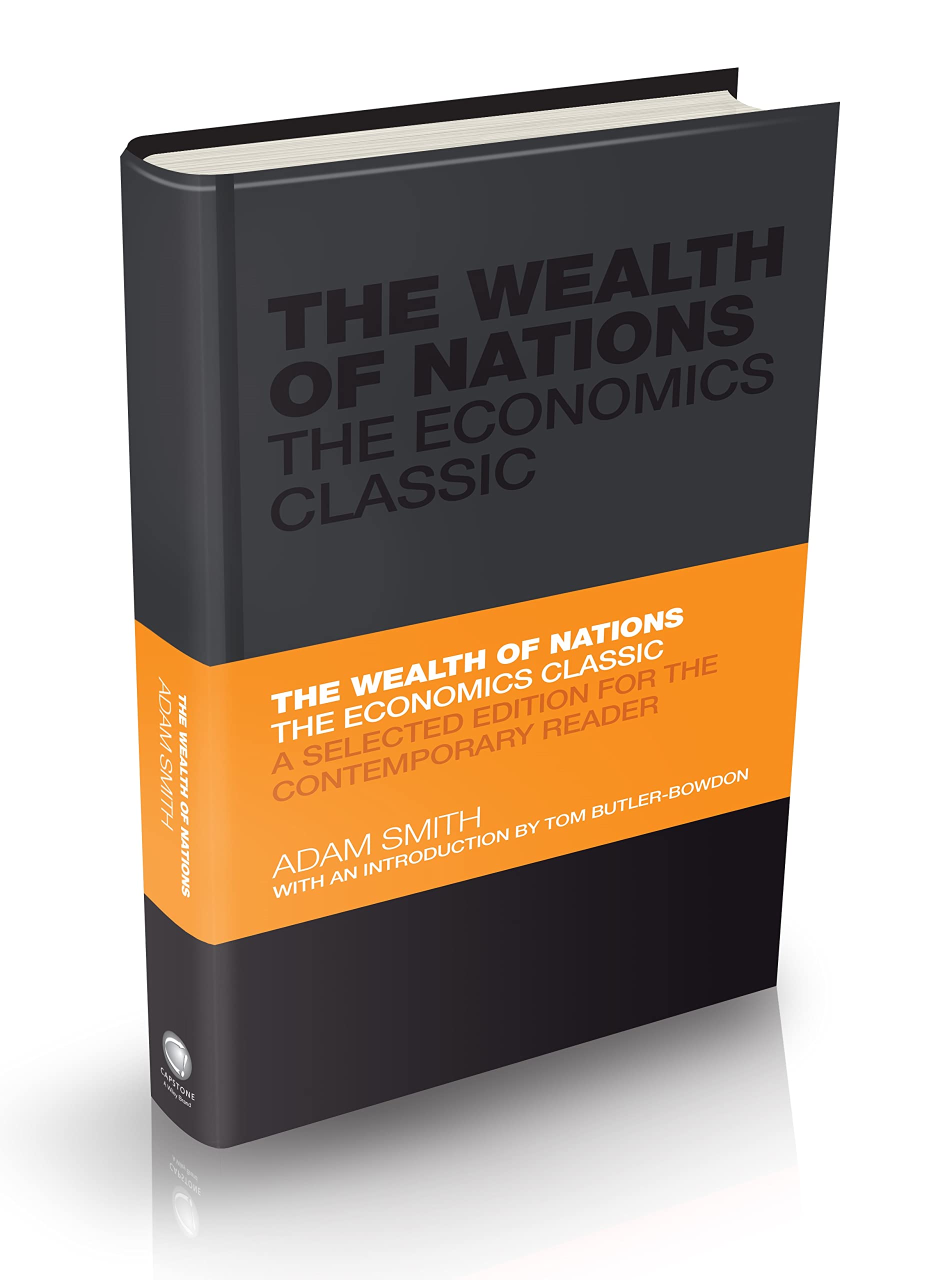 The Wealth of Nations: The Economics Classic  A Selected Edition for the Contemporary Reader,New