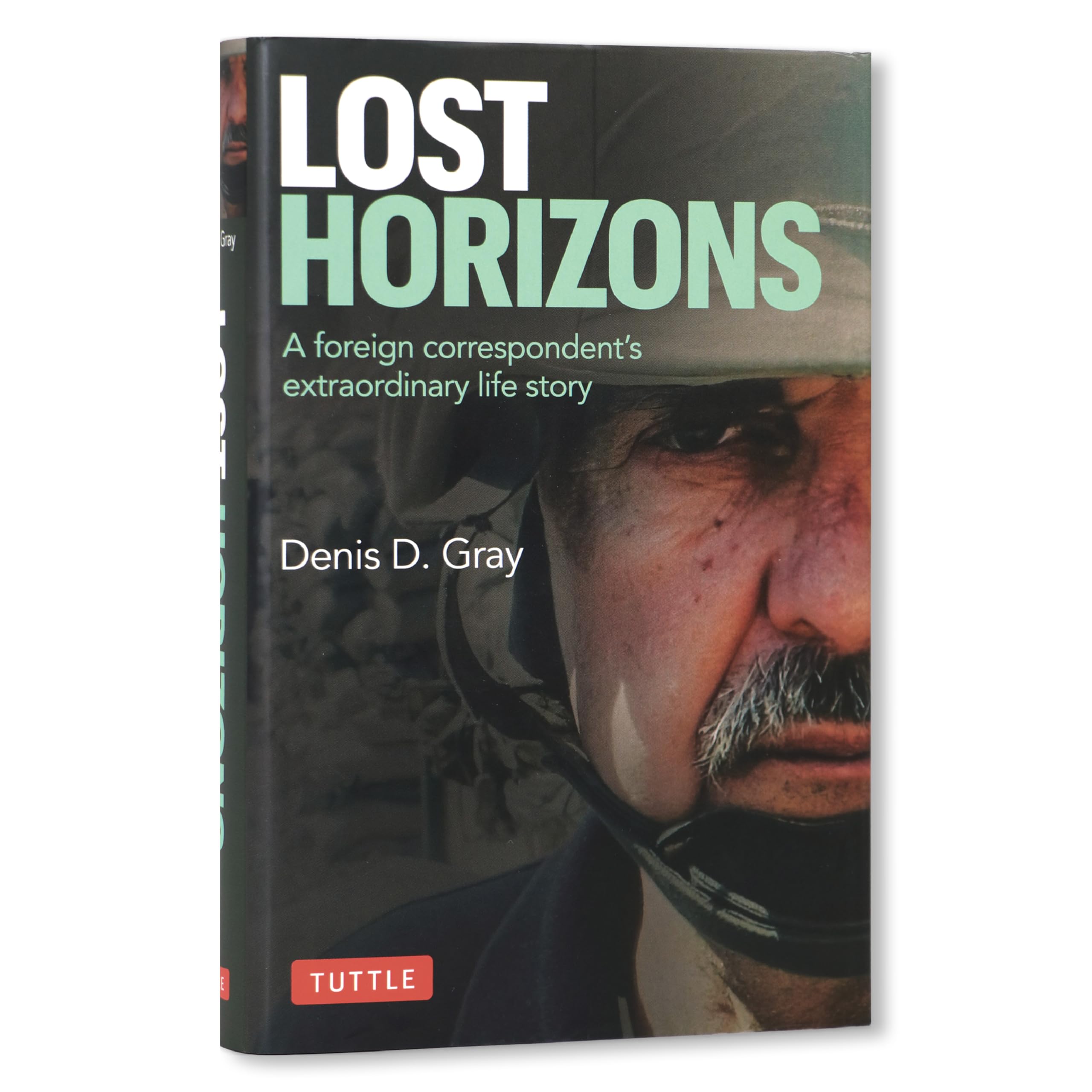 Lost Horizons: A Foreign CorrespondentS Extraordinary Life Story