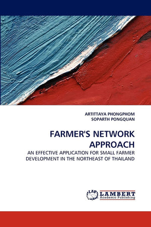 FARMER'S NETWORK APPROACH: AN EFFECTIVE APPLICATION FOR SMALL FARMER DEVELOPMENT IN THE NORTHEAST OF THAILAND,Used