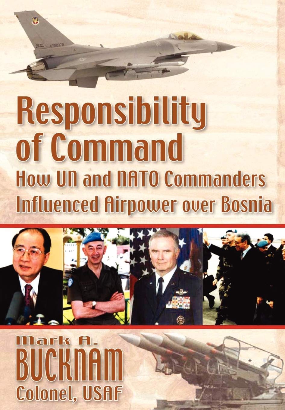 Responsibility Of Command: How Un And Nato Commanders Influenced Airpower Over Bosnia,Used
