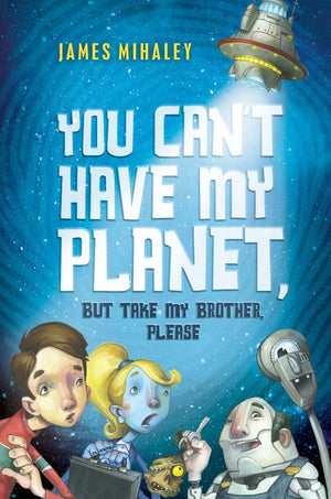 You Can'T Have My Planet: But Take My Brother, Please,New