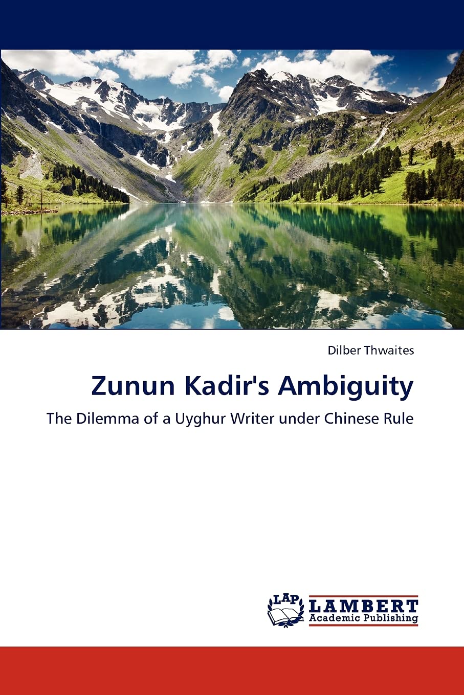 Zunun Kadir's Ambiguity: The Dilemma of a Uyghur Writer under Chinese Rule,Used