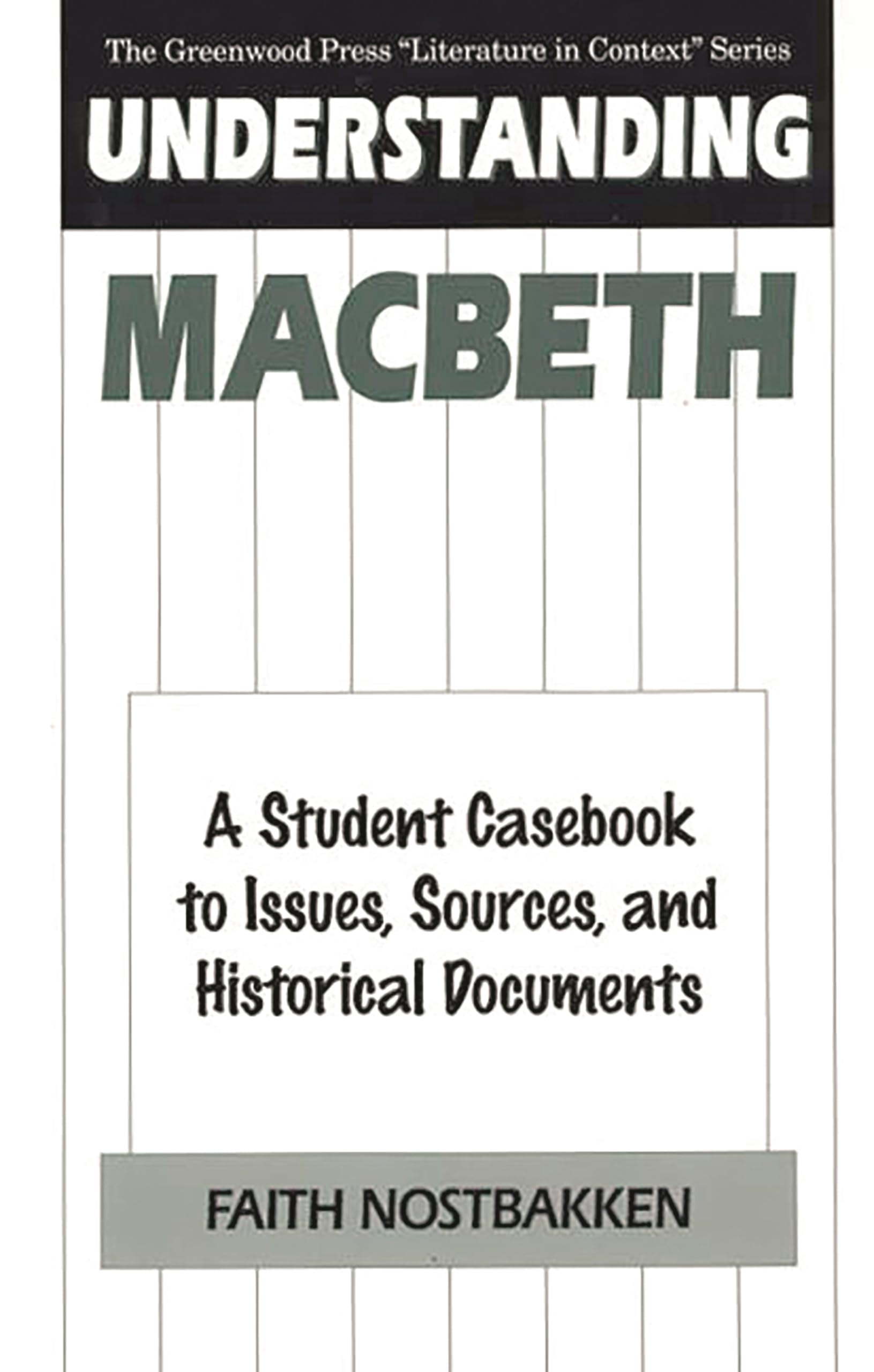 Understanding Macbeth: A Student Casebook to Issues, Sources, and Historical Documents (The Greenwood Press 