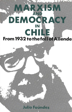 Marxism and Democracy in Chile: From 1932 to the Fall of Allende,Used