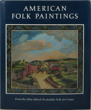 American Folk Paintings: Paintings And Drawings Other Than Portraits From The Abby Aldrich Rockefeller Folk Art Center-used