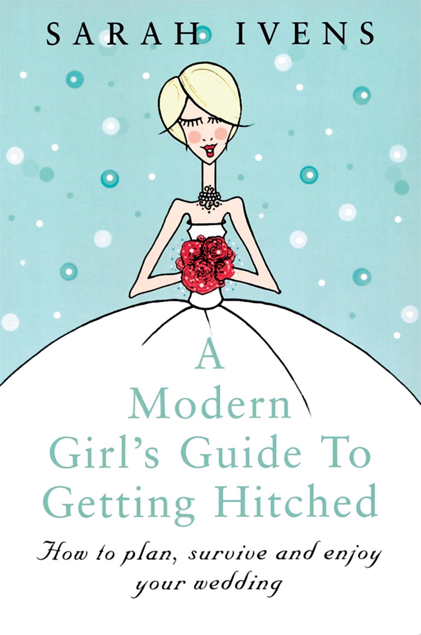 A Modern Girl'S Guide To Getting Hitched