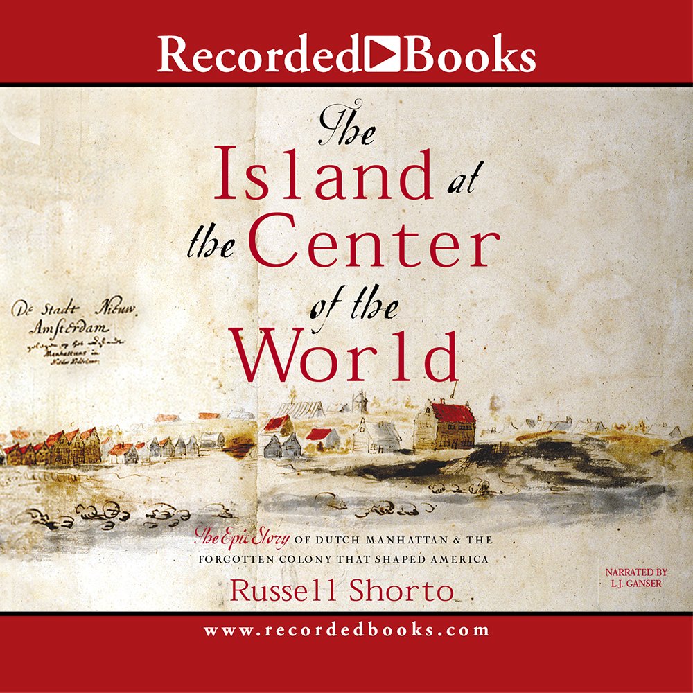 The Island At The Center Of The World: The Epic Story Of Dutch Manhattan, The Forgotten Colony That Shaped America,Used
