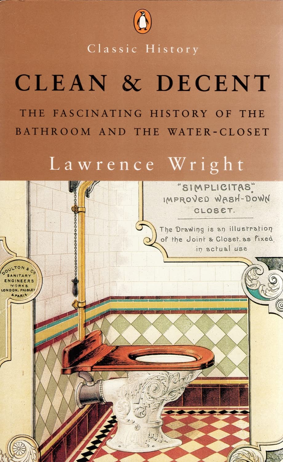 Clean And Decent: The Fascinating History Of The Bathroom And The Watercloset,New