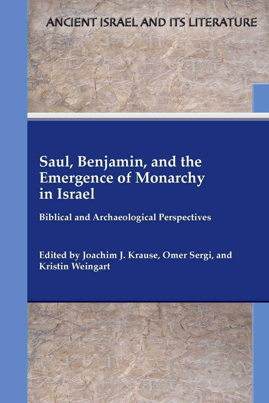 Saul, Benjamin, And The Emergence Of Monarchy In Israel: Biblical And Archaeological Perspectives (Ancient Israel And Its Litera,Used