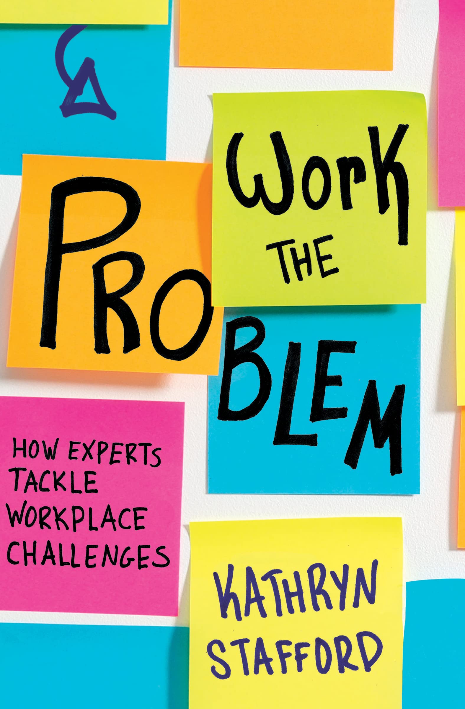 Work the Problem: How Experts Tackle Workplace Challenges,Used