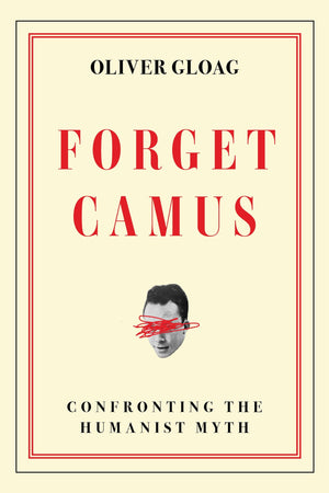 Forget Camus: Confronting The Humanist Myth