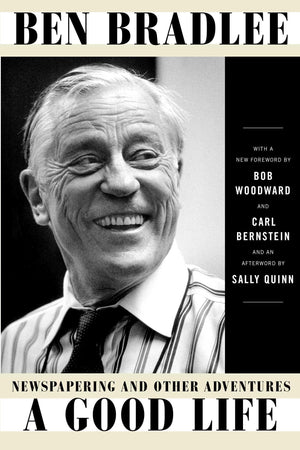 A Good Life: Newspapering and Other Adventures,New