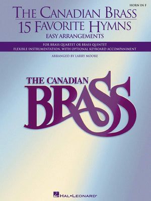 The Canadian Brass  15 Favorite Hymns  French Horn: Easy Arrangements for Brass Quartet, Quintet or Sextet,New